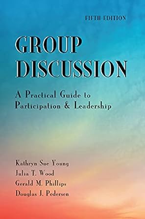 Group Discussion A Practical Guide to Participation and Leadership 5th Edition