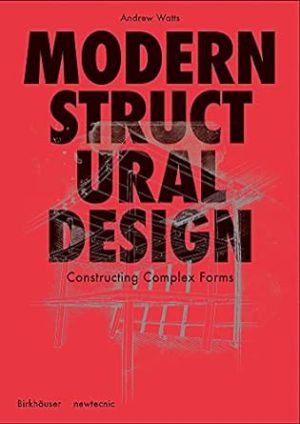 Modern Structural Design Constructing Complex Forms with 12 augmented realitiy projects Edition