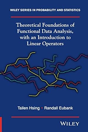 Theoretical Foundations of Functional Data Analysis with an Introduction to Linear Operators
