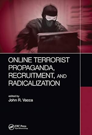 Online Terrorist Propaganda Recruitment and Radicalization