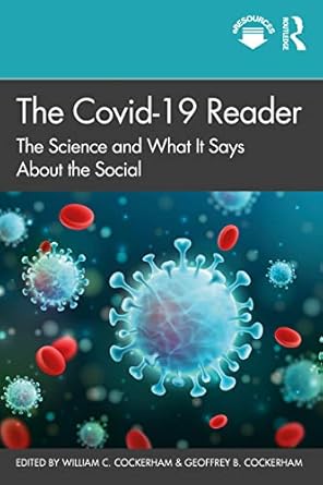 The Covid 19 Reader The Science and What It Says About the Social