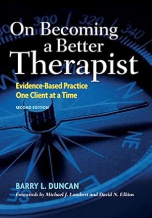 On Becoming a Better Therapist Evidence Based Practice One Client at a