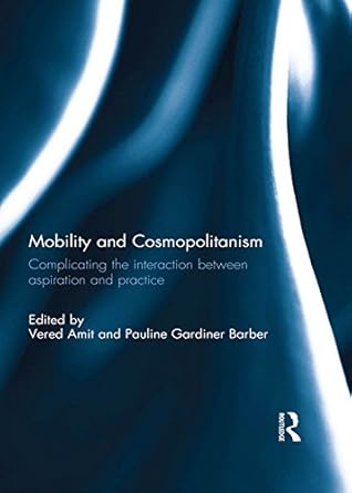 Mobility and Cosmopolitanism Complicating the interaction between aspiration and practice