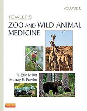 Fowlers Zoo and Wild Animal Medicine Volume 8