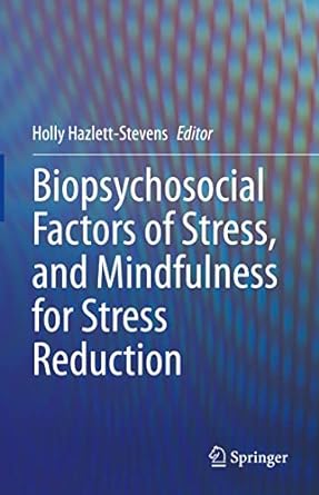 Biopsychosocial Factors of Stress and Mindfulness for Stress Reduction