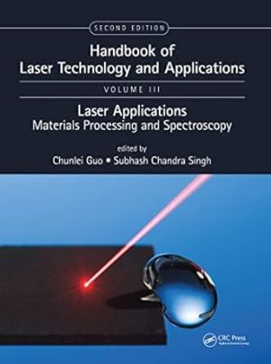 Handbook of Laser Technology and Applications Lasers Applications Materials Processing and Spectroscopy 2nd Edition