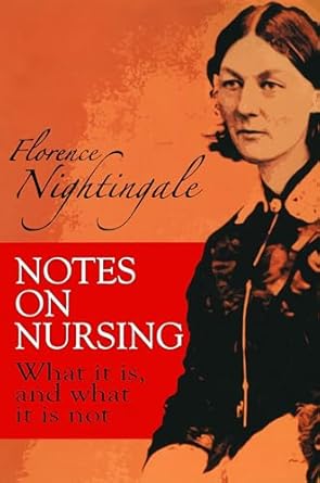 Notes on Nursing What It Is and What It Is Not
