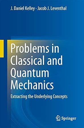 Problems in Classical and Quantum Mechanics Extracting the Underlying Concepts
