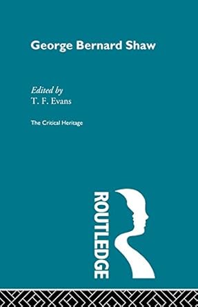 George Bernard Shaw The Critical Heritage