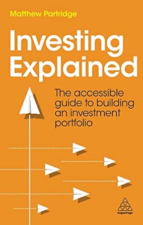 Investing Explained The Accessible Guide to Building an Investment Portfolio