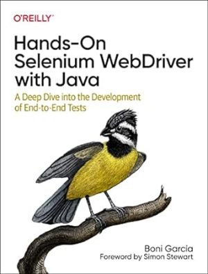 Hands On Selenium WebDriver with Java A Deep Dive into the Development of End to End Tests