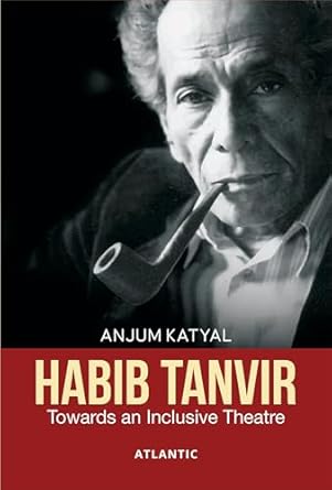 Habib Tanvir Towards an Inclusive Theatre