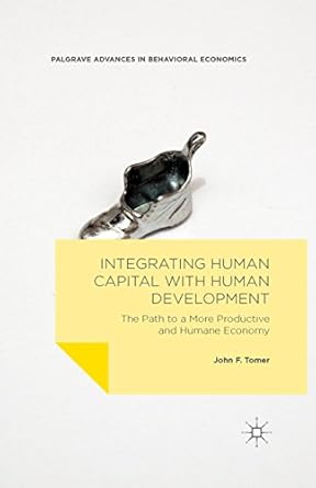Integrating Human Capital with Human Development The Path to a More Productive and Humane Economy