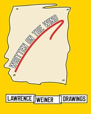 Lawrence Weiner Drawings Written on the Wind