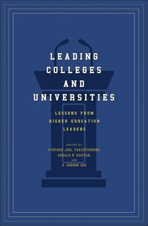 Leading Colleges and Universities Lessons from Higher Education Leaders