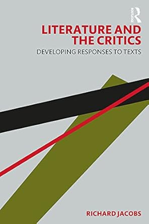 Literature and the Critics Developing Responses to Texts