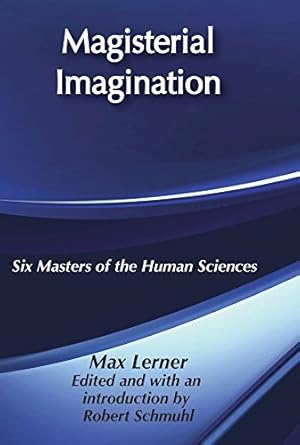 Magisterial Imagination Six Masters of the Human Science
