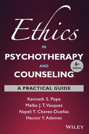 Ethics in Psychotherapy and Counseling A Practical Guide 6th Edition