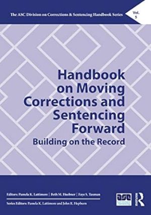 Handbook on Moving Corrections and Sentencing Forward Building on the Record
