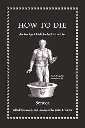 How to Die An Ancient Guide to the End of Life