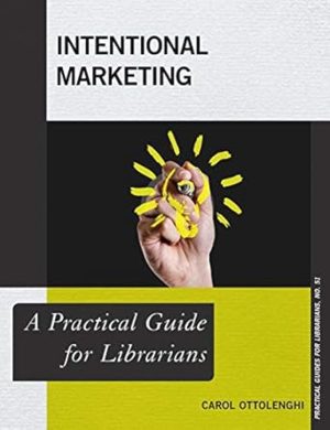 Intentional Marketing A Practical Guide for Librarians