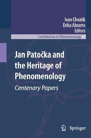Jan Patocka and the Heritage of Phenomenology Centenary Papers