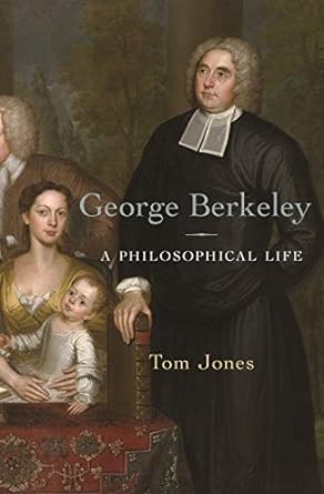 George Berkeley A Philosophical Life