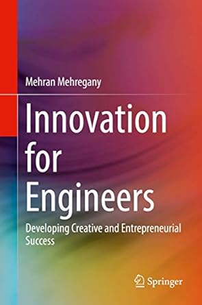 Innovation for Engineers Developing Creative and Entrepreneurial Success