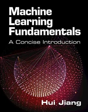 Machine Learning Fundamentals A Concise Introduction