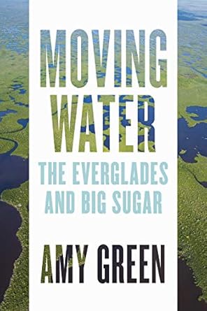 Moving Water The Everglades and Big Sugar