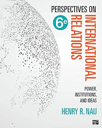 Perspectives on International Relations Power Institutions and Ideas