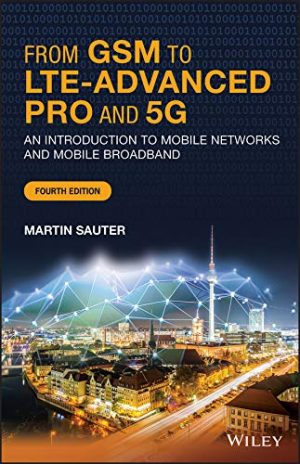 From GSM to LTE Advanced Pro and 5G An Introduction to Mobile Networks and Mobile Broadband 4th Edition