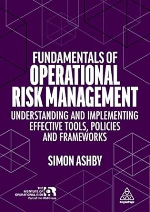 Fundamentals of Operational Risk Management Understanding and Implementing Effective Tools Policies and Frameworks