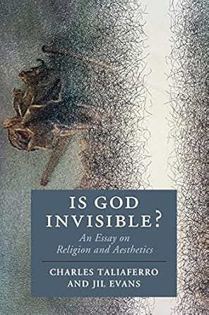 Is God Invisible An Essay on Religion and Aesthetics