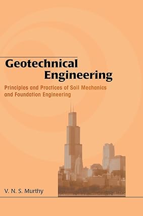 Geotechnical Engineering Principles and Practices of Soil Mechanics and Foundation Engineering