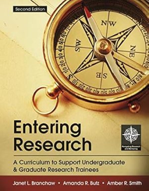 Entering Research A Curriculum to Support Undergraduate & Graduate Research Trainees 2nd Edition