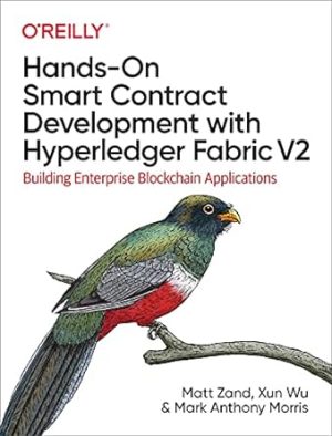 Hands On Smart Contract Development with Hyperledger Fabric V2 Building Enterprise Blockchain Applications