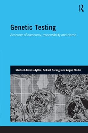Genetic Testing Accounts of Autonomy Responsibility and Blame
