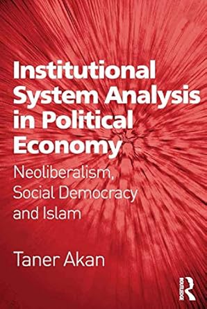 Institutional System Analysis in Political Economy Neoliberalism Social Democracy and Islam