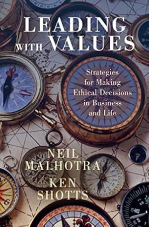 Leading With Values Strategies for Making Ethical Decisions in Business and Life
