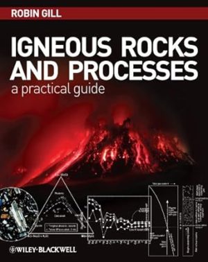 Igneous Rocks and Processes A Practical Guide 2nd Edition