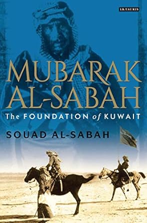 Mubarak Al Sabah The Foundation of Kuwait