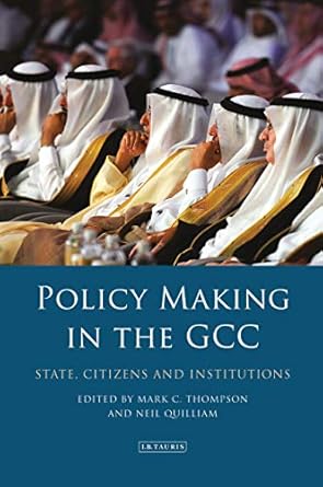Policy Making in the GCC State Citizens and Institutions