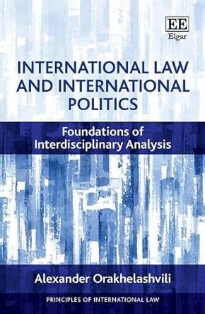 International Law and International Politics Foundations of Interdisciplinary Analysis