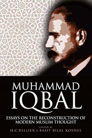 Muhammad Iqbal Essays on the Reconstruction of Modern Muslim Thought