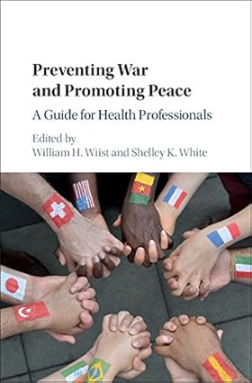 Preventing War and Promoting Peace A Guide for Health Professionals