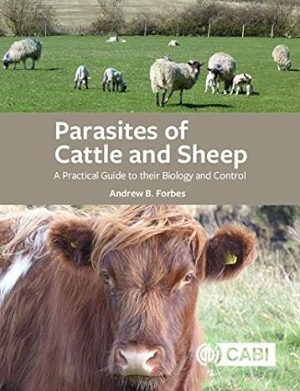 Parasites of Cattle and Sheep A Practical Guide to their Biology and Control