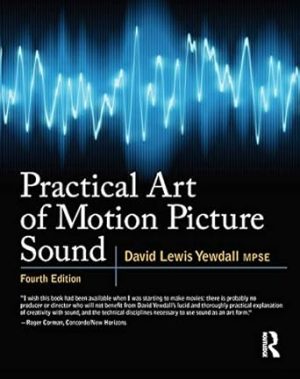 Practical Art of Motion Picture Sound 4th Edition