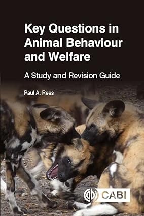 Key Questions in Animal Behaviour and Welfare A Study and Revision Guide
