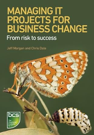 Managing IT Projects for Business Change From Risk to Success